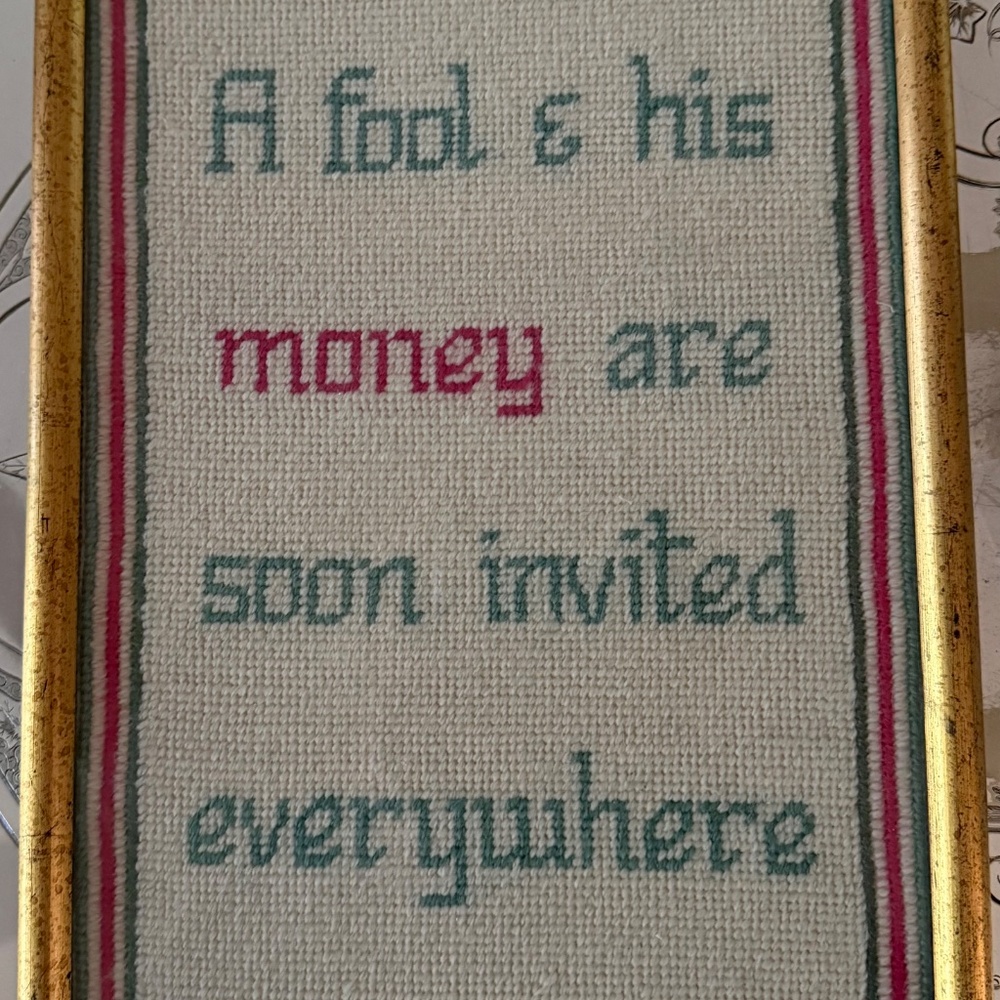 Contemporary Needlepoint tapestry "A Fool & His Money are soon InvitedEverywhere